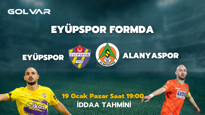 EYÜPSPOR FORMDA! 19 OCAK EYÜPSPOR-ALANYASPOR İDDAA TAHMİNİ